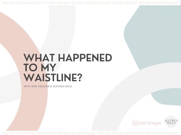 What Happened to my waistline? Perimenopause Workshop by Clinical Nutritionist